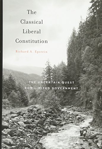 9780674724891: The Classical Liberal Constitution: The Uncertain Quest for Limited Government