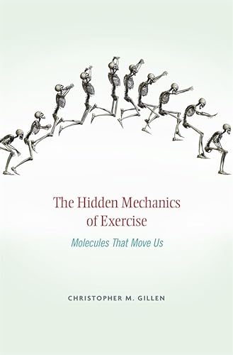 The Hidden Mechanics Of Exercise: Molecules That Move Us.