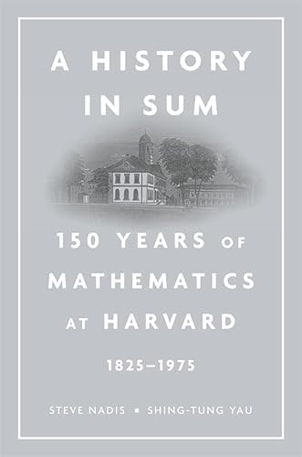 A History in Sum: 150 Years of Mathematics at Harvard (1825â€“1975) (9780674725003) by Nadis, Steve; Yau, Shing-Tung