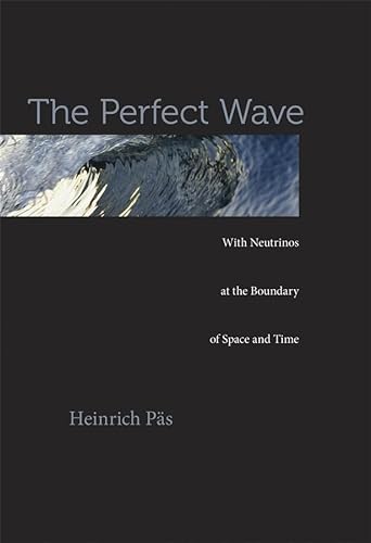 9780674725010: The Perfect Wave: With Neutrinos at the Boundary of Space and Time