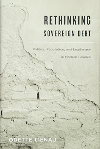 9780674725065: Rethinking Sovereign Debt: Politics, Reputation, and Legitimacy in Modern Finance