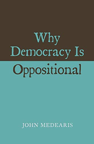 Beispielbild fr Why Democracy Is Oppositional zum Verkauf von Books Unplugged