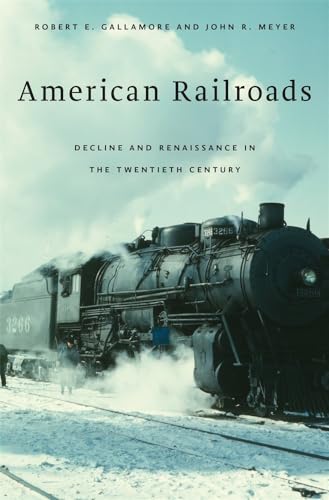 Beispielbild fr American Railroads: Decline and Renaissance in the Twentieth Century zum Verkauf von ThriftBooks-Dallas