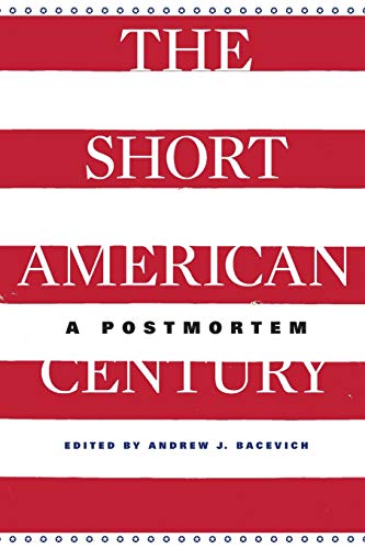 Imagen de archivo de The Short American Century   A Postmortem a la venta por Revaluation Books