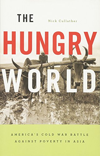 Stock image for The Hungry World: America's Cold War Battle against Poverty in Asia (Reprint / 1st Harvard University Press Pbk. Ed) for sale by SecondSale
