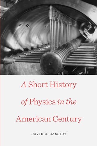 Beispielbild fr A Short History of Physics in the American Century (New Histories of Science, Technology, and Medicine) zum Verkauf von Booksavers of Virginia