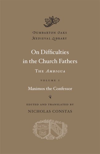 On Difficulties in the Church Fathers: The Ambigua, Volume I
