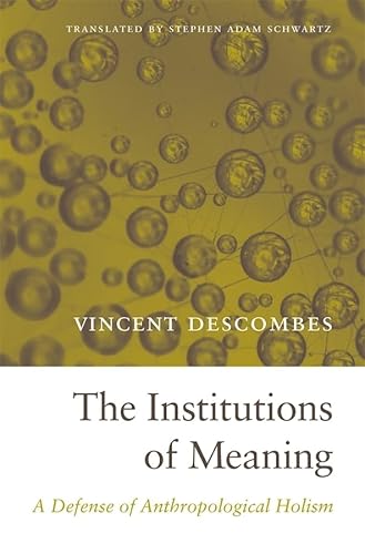 Beispielbild fr The Institutions of Meaning: A Defense of Anthropological Holism zum Verkauf von WorldofBooks