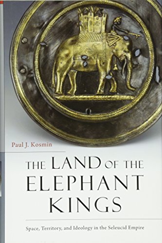 Imagen de archivo de The Land of the Elephant Kings: Space, Territory, and Ideology in the Seleucid Empire a la venta por Textbooks_Source