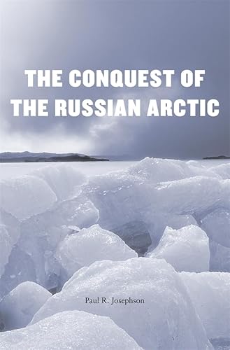 9780674728905: The Conquest of the Russian Arctic