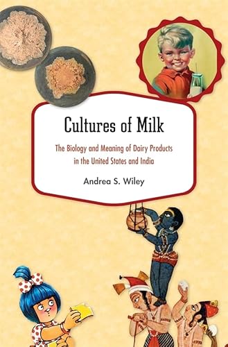 Stock image for Cultures of Milk: The Biology and Meaning of Dairy Products in the United States and India for sale by Books From California