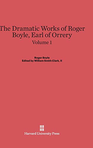 9780674730205: The Dramatic Works of Roger Boyle, Earl of Orrery, Volume I