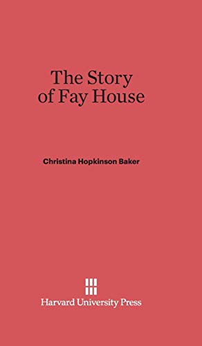 Stock image for The Story of Fay House [Hardcover] [Feb 05, 1929] Baker, Christina Hopkinson for sale by Atlantic Books
