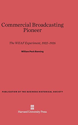Beispielbild fr Commercial Broadcasting Pioneer : The WEAF Experiment, 1922-1926 zum Verkauf von Better World Books