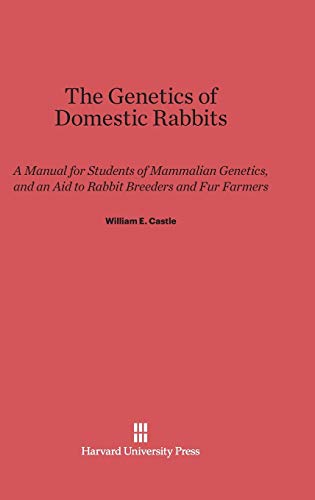 Stock image for The Genetics of Domestic Rabbits: A Manual for Students of Mammalian Genetics, and an Aid to Rabbit Breeders and Fur Farmers for sale by Lucky's Textbooks