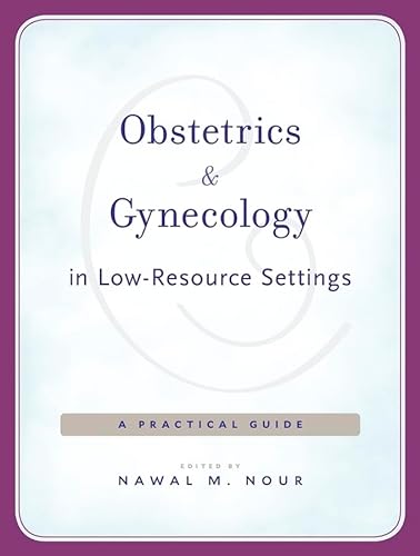 Imagen de archivo de Obstetrics and Gynecology in Low-resource Settings: A Practical Guide a la venta por Revaluation Books
