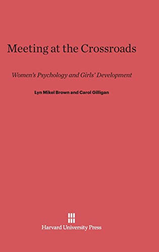 9780674731820: Meeting at the Crossroads: Womens Psychology and Girls Development