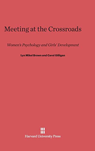 9780674731820: Meeting at the Crossroads: Women's Psychology and Girls' Development