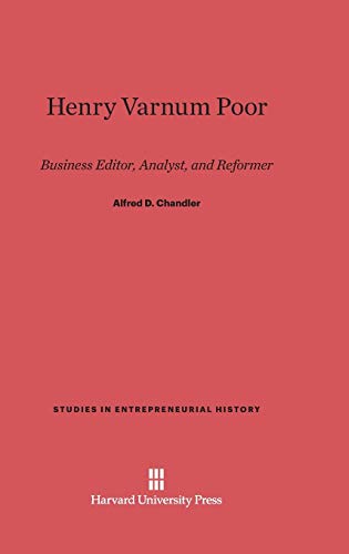 9780674732339: Henry Varnum Poor: Business Editor, Analyst, and Reformer (Studies in Entrepreneurial History)