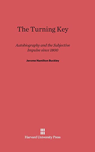 9780674732766: The Turning Key: Autobiography and the Subjective Impulse since 1800