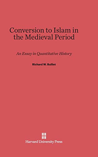 9780674732803: Conversion to Islam in the Medieval Period: An Essay in Quantitative History
