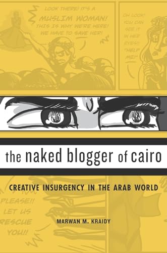 Stock image for The Naked Blogger of Cairo : Creative Insurgency in the Arab World for sale by Better World Books