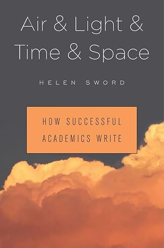 Stock image for Air & Light & Time & Space: How Successful Academics Write for sale by HPB-Emerald