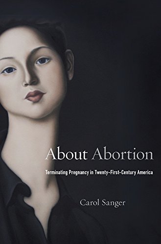 Stock image for About Abortion: Terminating Pregnancy in Twenty-First-Century America for sale by HPB-Red