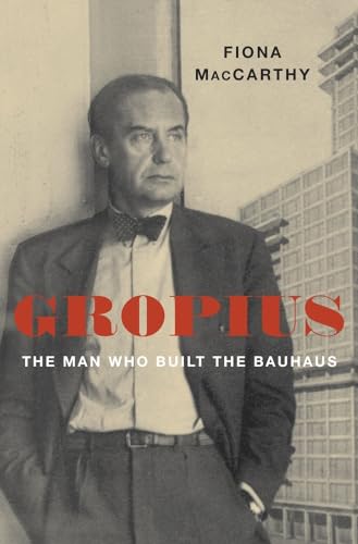 Beispielbild fr Gropius : The Man Who Built the Bauhaus zum Verkauf von Better World Books