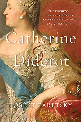 Stock image for Catherine & Diderot: The Empress, the Philosopher, and the Fate of the Enlightenment for sale by The Book Escape