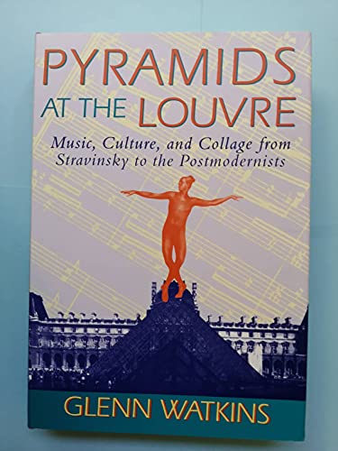 9780674740839: Pyramids at the Louvre: Music, Culture and Collage from Stravinsky to the Postmodernists