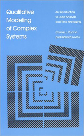 Qualitative Modeling of Complex Systems: An Introduction to Loop Analysis and Time Averaging (9780674741102) by Puccia, Charles J.; Levins, Richard