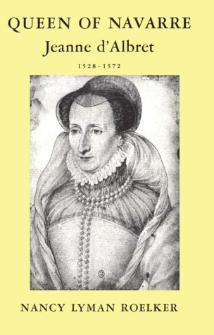 Stock image for Queen of Navarre: Jeanne d'Albret, 1528-1572 for sale by Project HOME Books