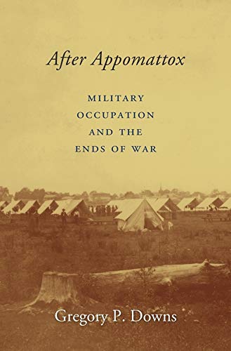9780674743984: After Appomattox – Military Occupation and the Ends of War