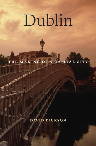 9780674744448: Dublin: The Making of a Capital City