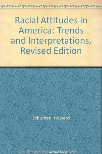 Racial Attitudes in America: Trends and Interpretations, Revised Edition - Schuman, Howard; Steeh, Charlotte; Bobo, Lawrence D.; Krysan, Maria