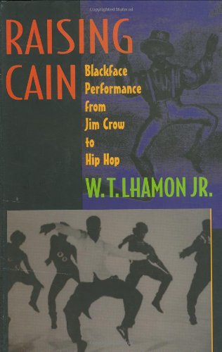 Raising Cain: Blackface Performance from Jim Crow to Hip Hop