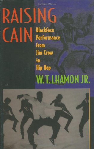 9780674747111: Raising Cain: Blackface Performance from Jim Crow to Hip Hop