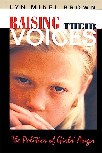 Imagen de archivo de Raising Their Voices: The Politics of Girls' Anger a la venta por Wonder Book