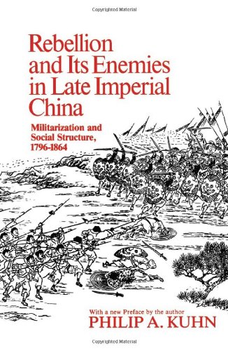 9780674749511: Rebellion and Its Enemies in Late Imperial China: Militarization and Social Structure, 1796-1864