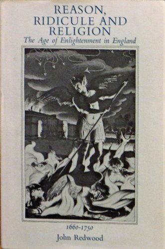 Reason, Ridicule and Religion: The Age of Enlightenment in England, 1660-1750 (9780674749535) by John Redwood