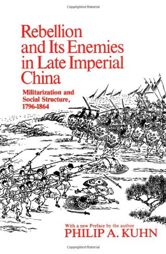 9780674749542: Rebellion and Its Enemies in Late Imperial China: Militarization and Social Structure, 1796-1864 (East Asian S.)