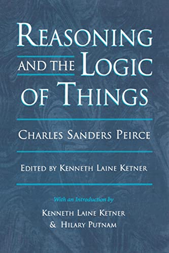 Beispielbild fr Reasoning and the Logic of Things: The Cambridge Conferences Lectures of 1898 (Harvard Historical Studies) zum Verkauf von WorldofBooks