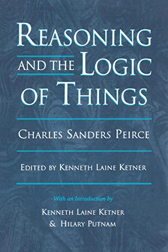 9780674749672: Reasoning and the Logic of Things: The Cambridge Conferences Lectures of 1898 (Harvard Historical Studies)