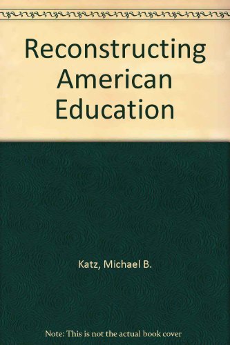 Imagen de archivo de Reconstructing American Education a la venta por Better World Books