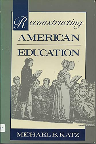 Beispielbild fr Reconstructing American Education zum Verkauf von Hawking Books