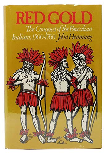 9780674751071: Hemming: Red Gold - Conquest of the Brazilian in Dian1500-1760