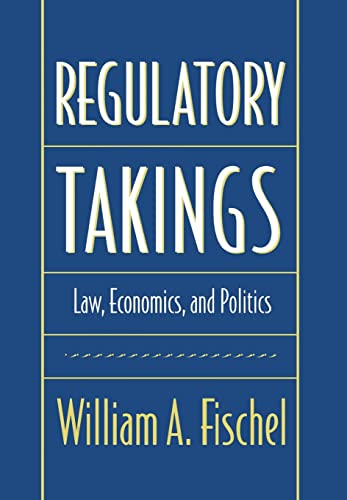 

Regulatory Takings – Law, Economics & Politics