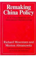 Beispielbild fr Remaking China Policy : U. S. -China Relations and Government Decisionmaking zum Verkauf von Better World Books