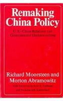 Stock image for Remaking China Policy : U. S. -China Relations and Government Decisionmaking for sale by Better World Books